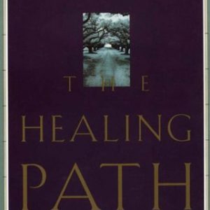 The Healing Path: How the Hurts in Your Past Can Lead You to a More Abundant Life