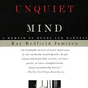 An Unquiet Mind: A Memoir of Moods and Madness