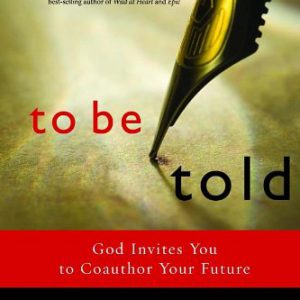 To Be Told: God Invites You to Coauthor Your Future