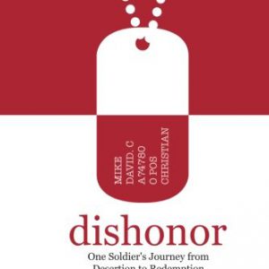Dishonor: One Soldier's Journey from Desertion to Redemption