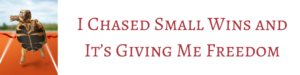 WBM_Website_BlogHeader_SmallWinsGainFreedom